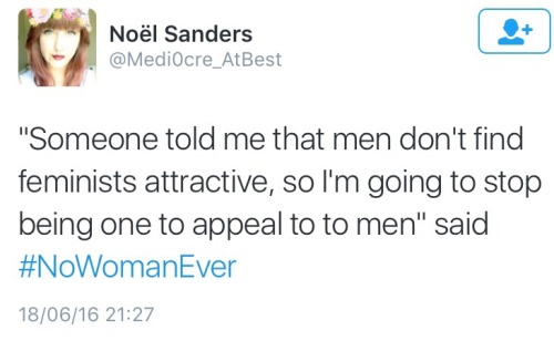 mygayisshowing:The hashtag #NoWomanEver is dropping truth bombs