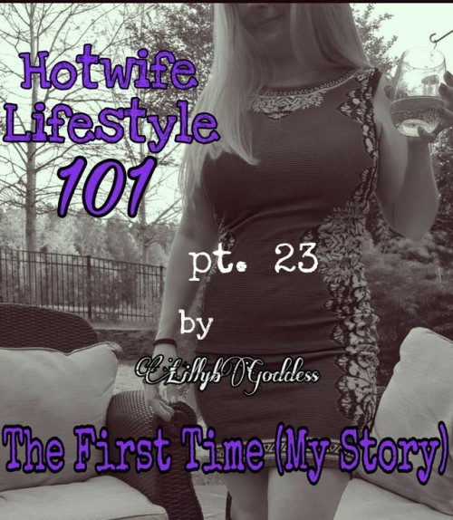 lillybgoddess - The First Time (My Story)Its Tuesday again and...