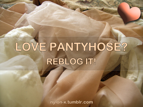 nylon-x:Love pantyhose? Reblog it!Fuckin love all nylons...