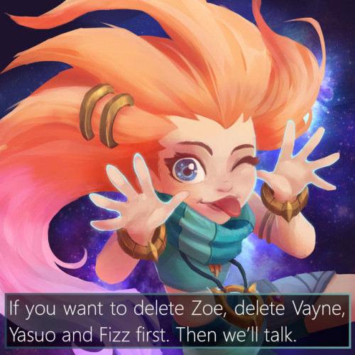 leagueoflegends-confessions - If you want to delete Zoe,...