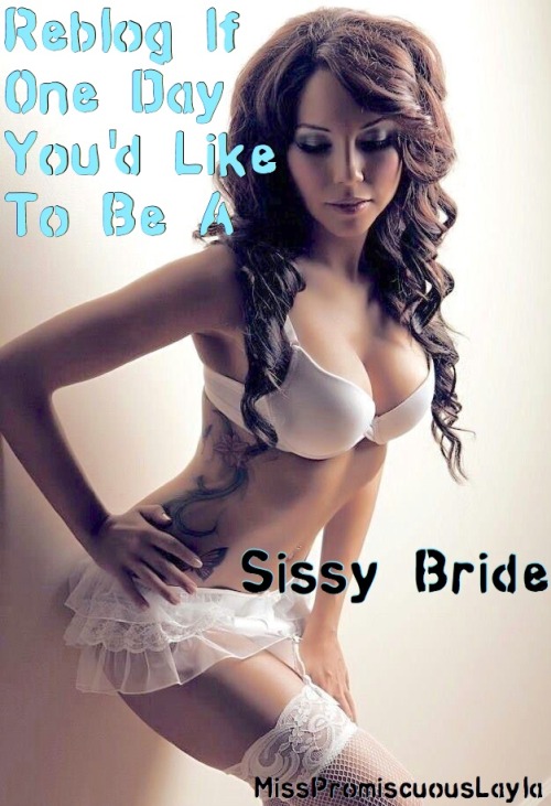 sissygurlsandra:I would love to be a sissy bride someday