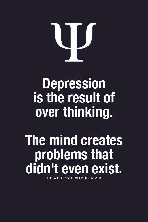 depressionhope:Depression is the result of overthinking..