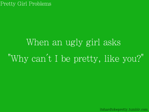 pretty girl problems on Tumblr