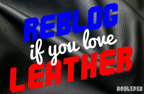 robleder:Reblog if you love LEATHER!robleder, lederfreak,...