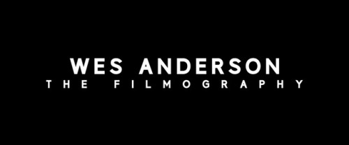 mydarktv - Wes Anderson // Filmography