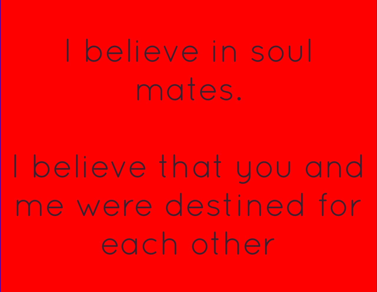 soulmate soul touched my soul soulmates i believe in you you are my destiny i love you i love her girlfriend boyfriend relationship relationship quotes love