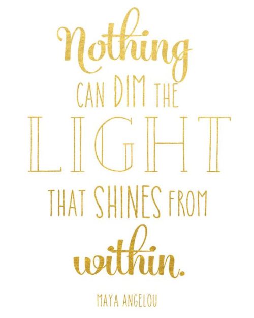 quotes:Nothing can dim the light that shines from within