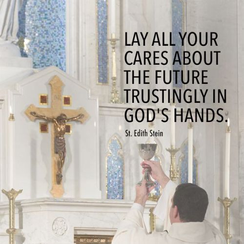 “Lay all your cares about the future trustingly in God’s...
