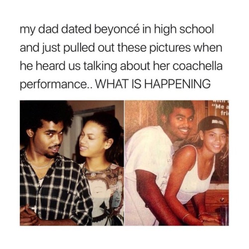 catchymemes:Imagine knowing Beyonce could’ve been your mother