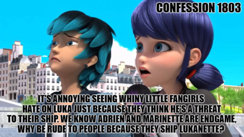 miraculousladybug-confessions - “It’s annoying seeing whiny...