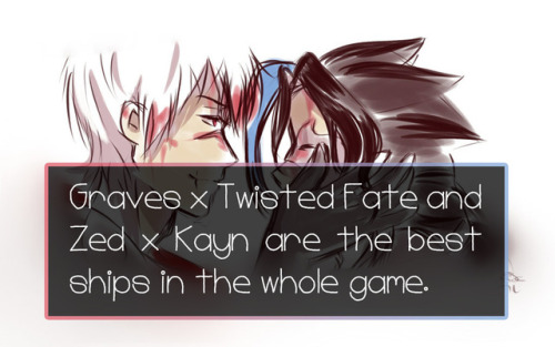 leagueoflegends-confessions - Graves x Twisted Fate and Zed x...