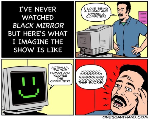 onegianthand - I’ve never watched Black Mirror but here’s what I...