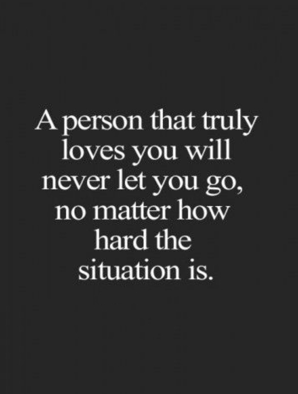 love fact love quotes never let you go no matter what hard situation love quotes ugly