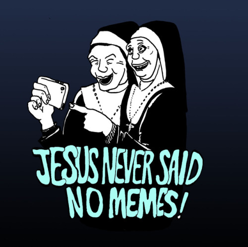 princessbeachtrash:Jesus Never Said No Memes!09 17 17