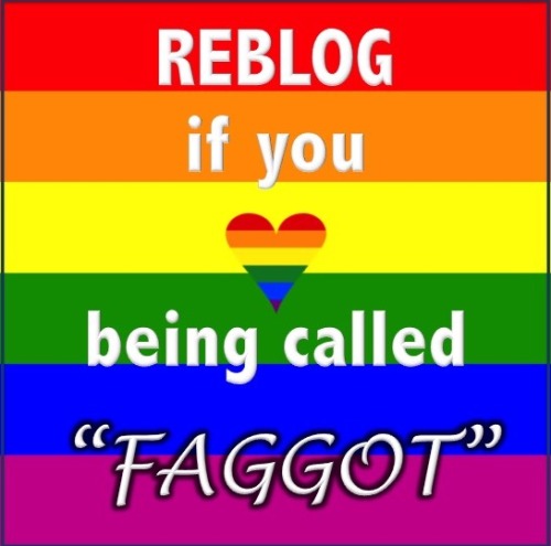 I am a proud faggot.