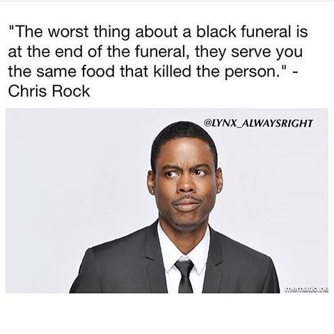 akonoadham - itskyalenotkyle - lucidnee - not to sound fucked up but funeral food be TOP TIER! Black...