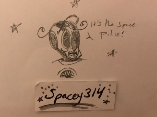 spacey314 - OH NO NOT THE SPACE POLICE