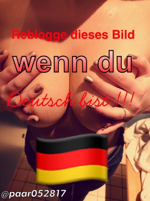 ewu67 - paar052817 - Reblogge dieses Bild wenn du Deutsch bist !!!...