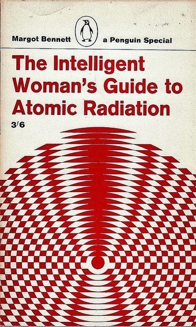 talesfromweirdland - THE INTELLIGENT WOMAN’S GUIDE TO ATOMIC...