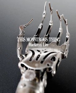 book cover variants: this monstrous thing by mackenzi lee