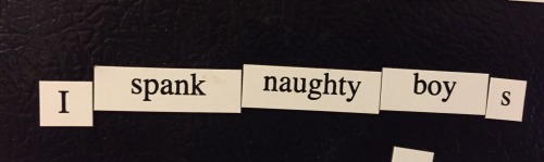 When you see naughty phrases on your fridge magnets.
