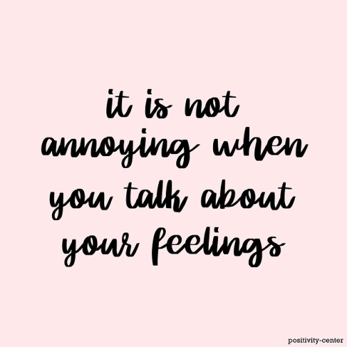 positivity-center:It’s not annoying, you’re not too needy. Your...