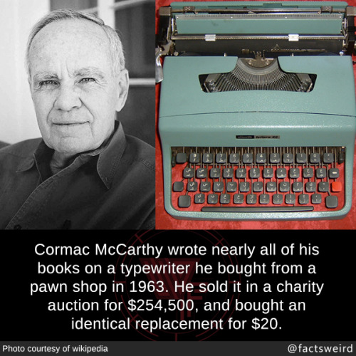 mindblowingfactz - Cormac McCarthy wrote nearly all of his books...