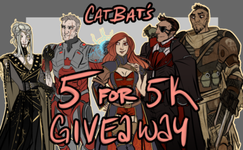 catbatart:5K FOLLOWER GIVEAWAY!We’re getting ready to hit a...