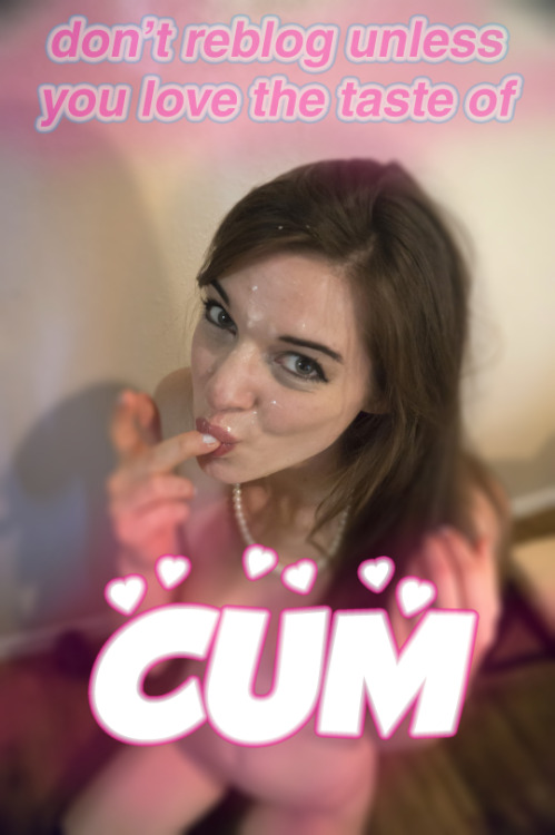 sissyfucksluts - do you love cum? I know I love cum!I love the...