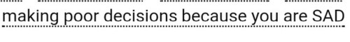 ao3tags:making poor decisions because you are SAD
