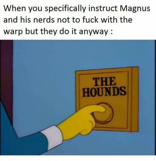 40kmemes - Mags did everything wrong
