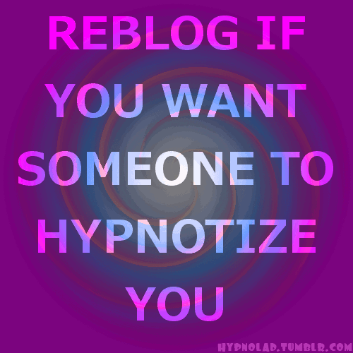 hypnolad:Reblog if you want someone to hypnotize you