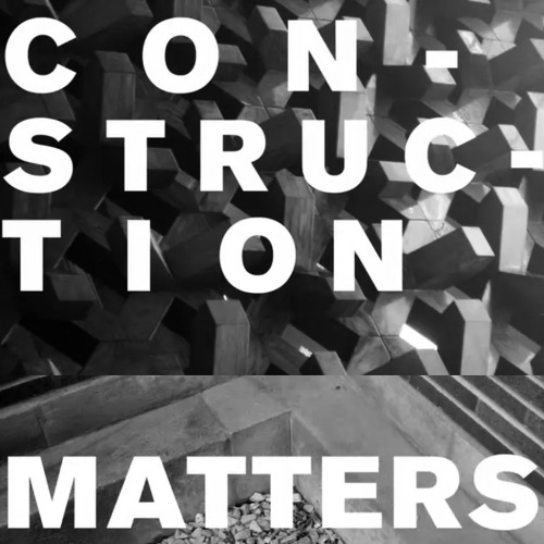 CONSTRUCTION MATTERSConstruction Matters examines the relation...