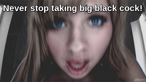 Never stop taking  big black cock!