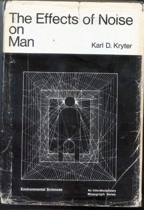 printdesignclub:Karl D. Kryter, The Effects of Noise on Man...