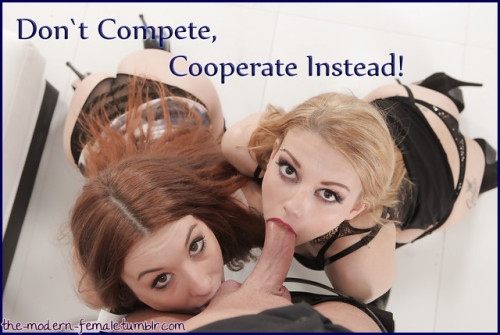 the-modern-female - Don`t compete, cooperate instead!All girls...