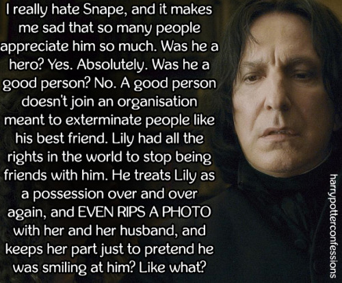 harrypotterconfessions - I really hate Snape, and it makes me...