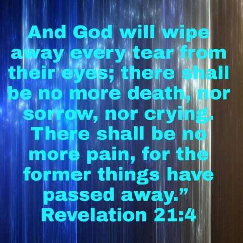 pistol247 - And God will wipe away every tear from their eyes;...