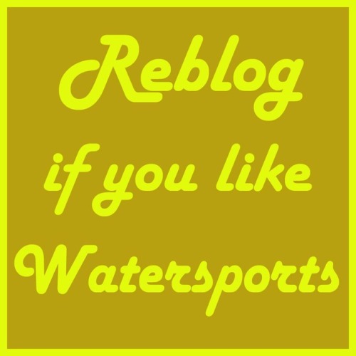 tasty-treats-n-drinks:Love Watersports - PIss in my mouth...
