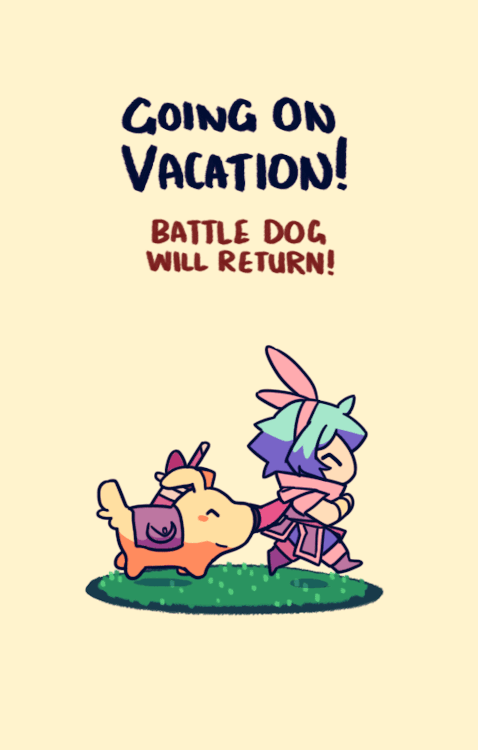 In case you haven’t heard, Battle Dog will be taking a break...