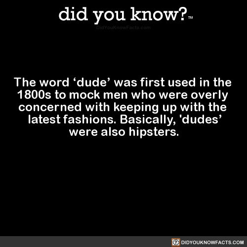 the-word-dude-was-first-used-in-the-1800s-to