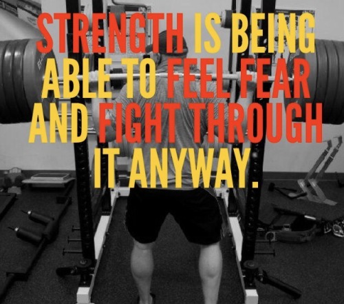 onemorestep - Strength Is Being Able To Feel Fear And Fight...