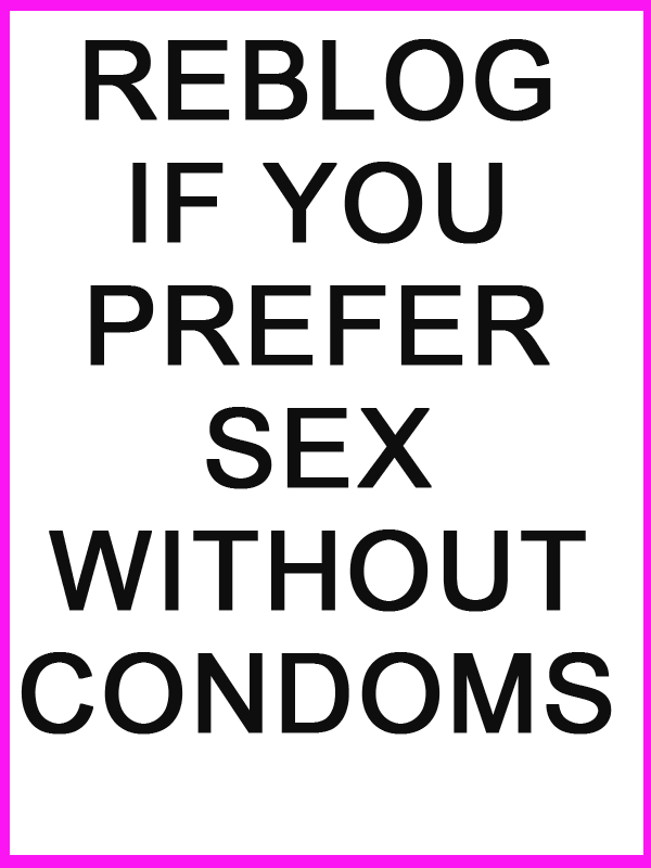 cumbucketwith3holes - I hate condomsWho doesn’t!