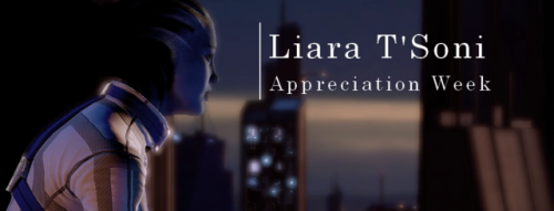 protheanexpert - It’s almost Liara appreciation week! Starting...