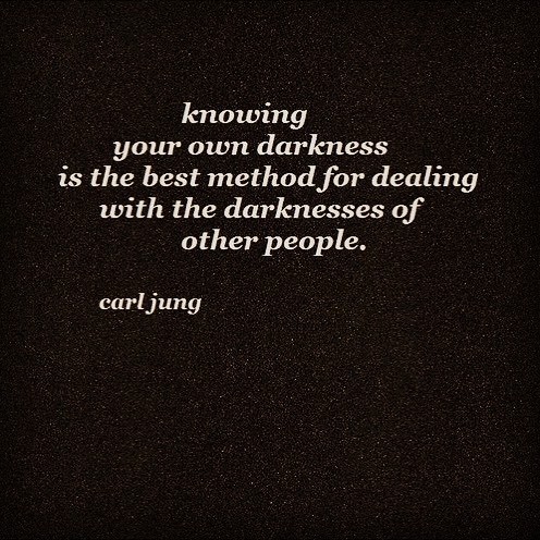 deeplifequotes - Knowing your own darkness is the best method...