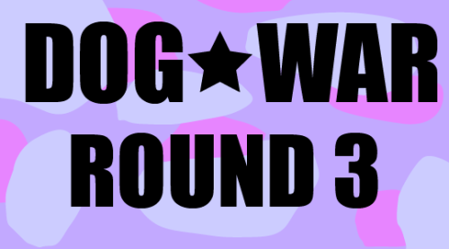 good-dog-girls:Dog War Round 3 is upon us!In this round we...