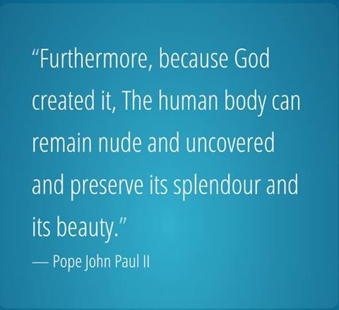 naturally-free - Pope John Paul II on nakednessThe human body...