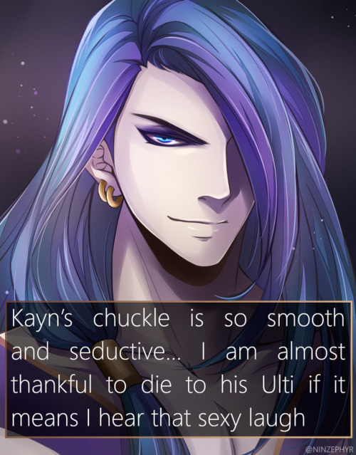 leagueoflegends-confessions - Kayn’s chuckle is so smooth and...
