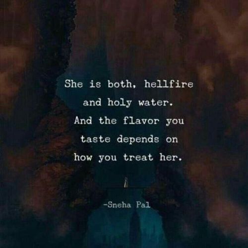 quotesndnotes - She is both, hellfire and holy water.. —via...