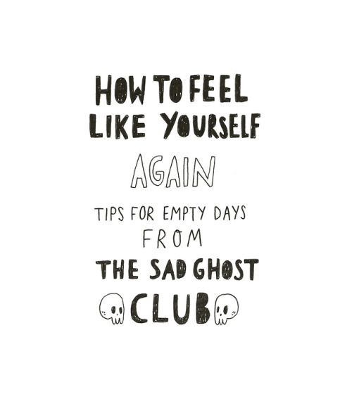 thesadghostclub - Some tips for finding yourself again, love from...